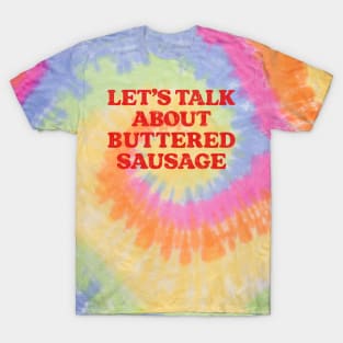 Let's Talk About Buttered Sausage T-Shirt